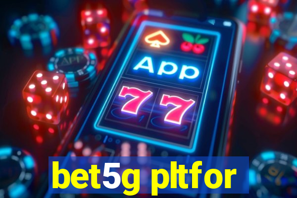 bet5g pltfor